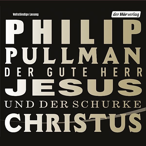 Der gute Herr Jesus und der Schurke Christus, Philip Pullman