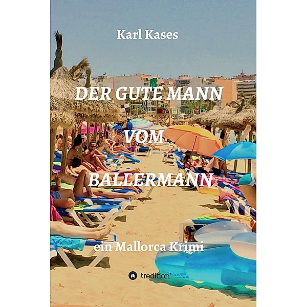 Der Gute Mann Vom Ballermann / tredition, Karl Kases