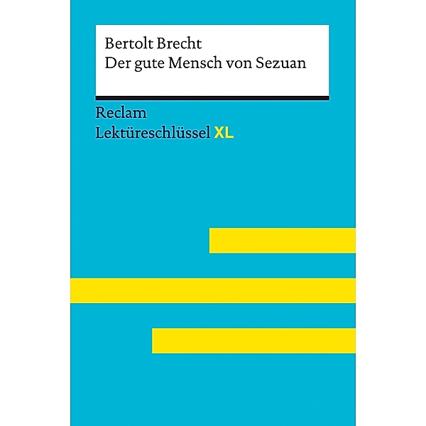 Der gute Mensch von Sezuan von Bertolt Brecht: Reclam Lektüreschlüssel XL / Reclam Lektüreschlüssel XL, Bertolt Brecht, Wilhelm Borcherding