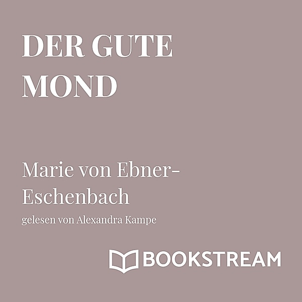 Der gute Mond, Marie von Ebner-Eschenbach