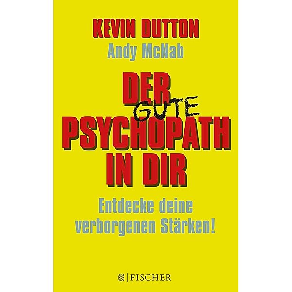 Der gute Psychopath in dir - Entdecke deine verborgenen Stärken!, Kevin Dutton, Andy McNab