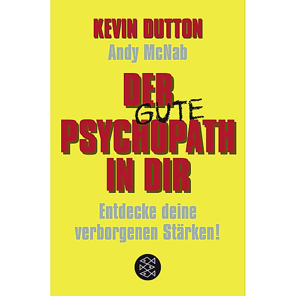 Der gute Psychopath in dir - Entdecke deine verborgenen Stärken!, Kevin Dutton, Andy McNab