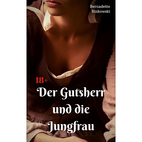 Der Gutsherr und die Jungfrau, Bernadette Binkowski