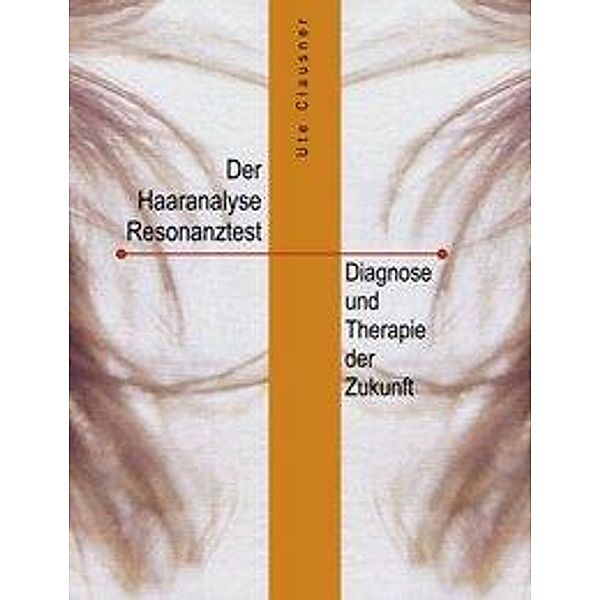 Der Haaranalyse-Resonanztest, Ute Clausner