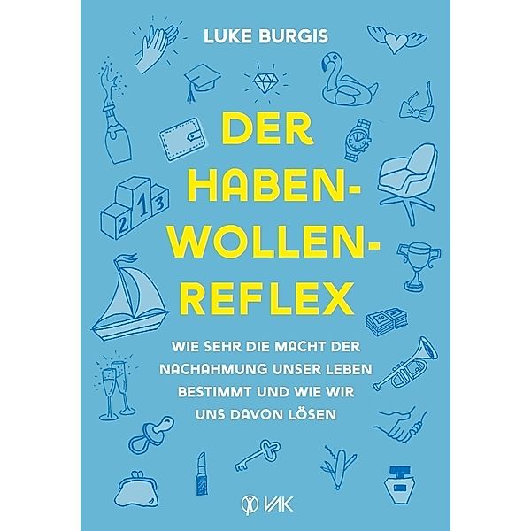 Der Haben-Wollen-Reflex, Luke Burgis