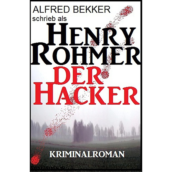 Der Hacker, Alfred Bekker, Henry Rohmer