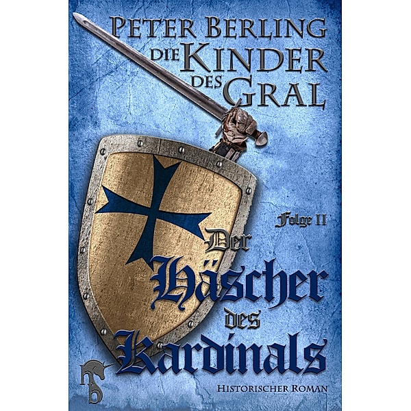Der Häscher des Kardinals / Die Kinder des Gral Bd.2, Peter Berling