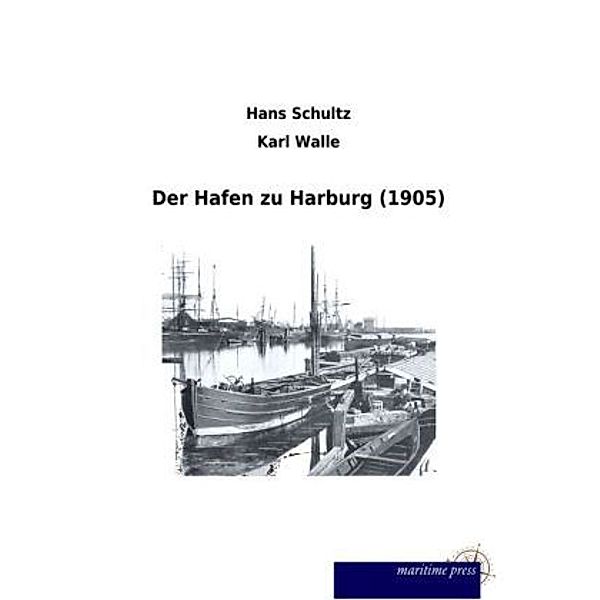 Der Hafen zu Harburg (1905), Hans Schultz, Karl Walle