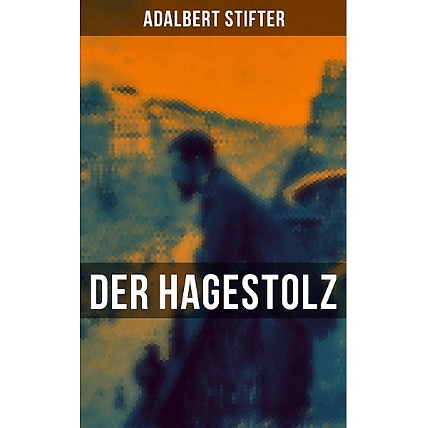 Der Hagestolz, Adalbert Stifter