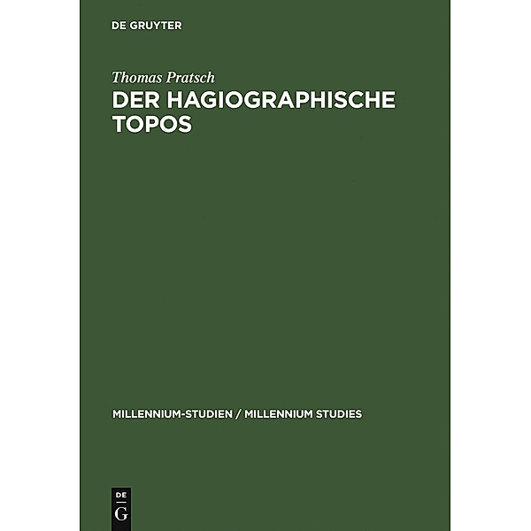 Der hagiographische Topos / Millennium-Studien / Millennium Studies Bd.6, Thomas Pratsch