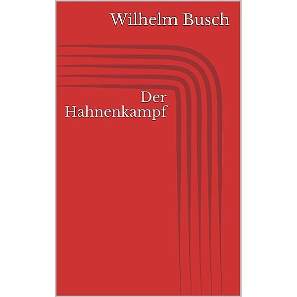 Der Hahnenkampf, Wilhelm Busch