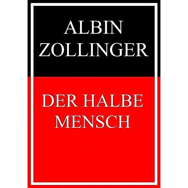 Der halbe Mensch, Albin Zollinger