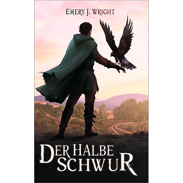 Der Halbe Schwur / Das Erbe der Gläsernen Bd.1, Emery J. Wright