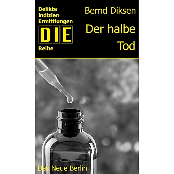 Der halbe Tod / DIE-Reihe, Bernd Diksen