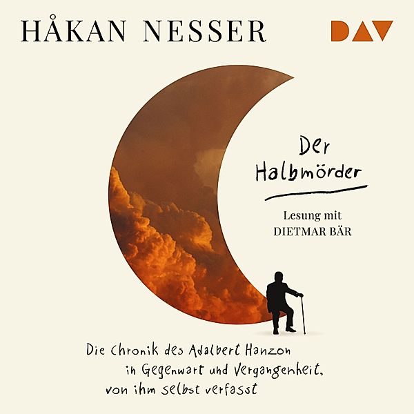 Der Halbmörder. Die Chronik des Adalbert Hanzon in Gegenwart und Vergangenheit, von ihm selbst verfasst, Håkan Nesser