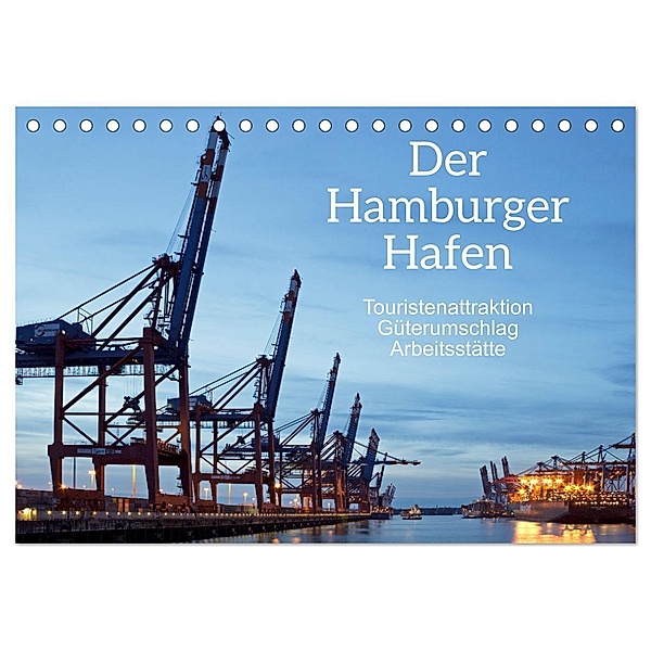 Der Hamburger Hafen - Touristenattraktion, Güterumschlag, Arbeitsstätte (Tischkalender 2024 DIN A5 quer), CALVENDO Monatskalender, Siegfried Kuttig