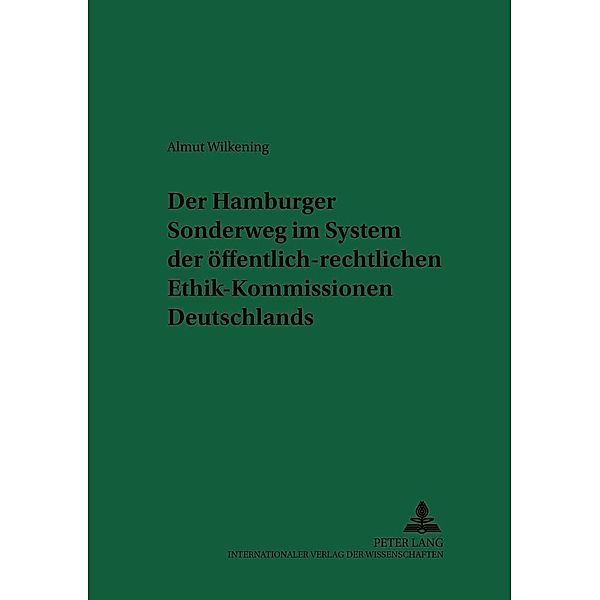 Der Hamburger Sonderweg im System der öffentlich-rechtlichen Ethik-Kommissionen Deutschlands, Almut Wilkening