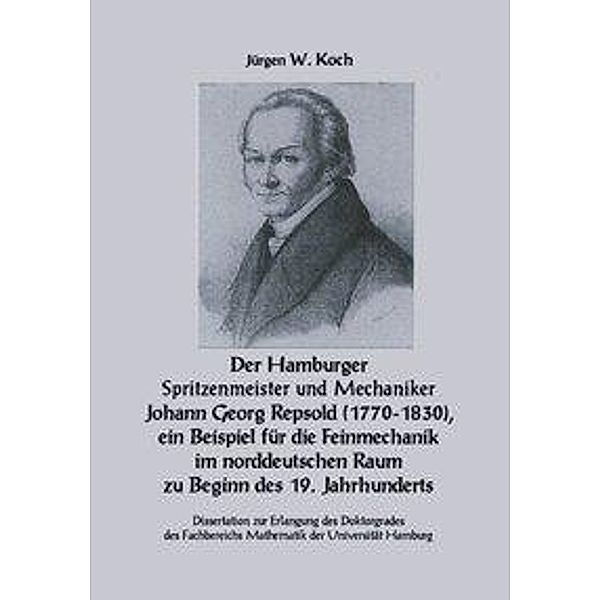 Der Hamburger Spritzenmeister und Mechaniker Johann Georg Repsold (1770-1830), ein Beispiel für die Feinmechanik im nord, Jürgen W. Koch