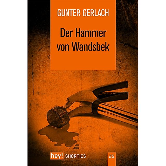 Der Hammer von Wandsbek hey! shorties Bd.25 eBook v. Gunter Gerlach |  Weltbild