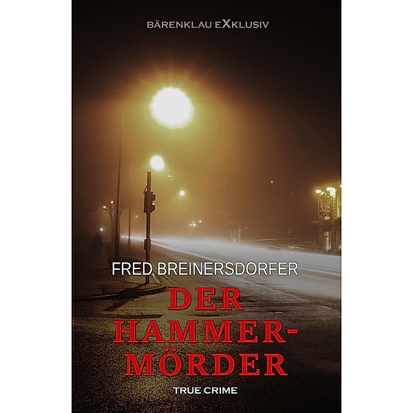 Der Hammermörder - True Crime, Fred Breinersdorfer