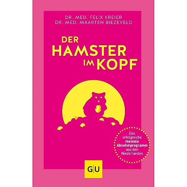 Der Hamster im Kopf / GU Reader Körper, Geist & Seele, Felix Kreier, Maarten Biezeveld