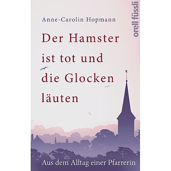 Der Hamster ist tot und die Glocken läuten, Anne-Carolin Hopmann