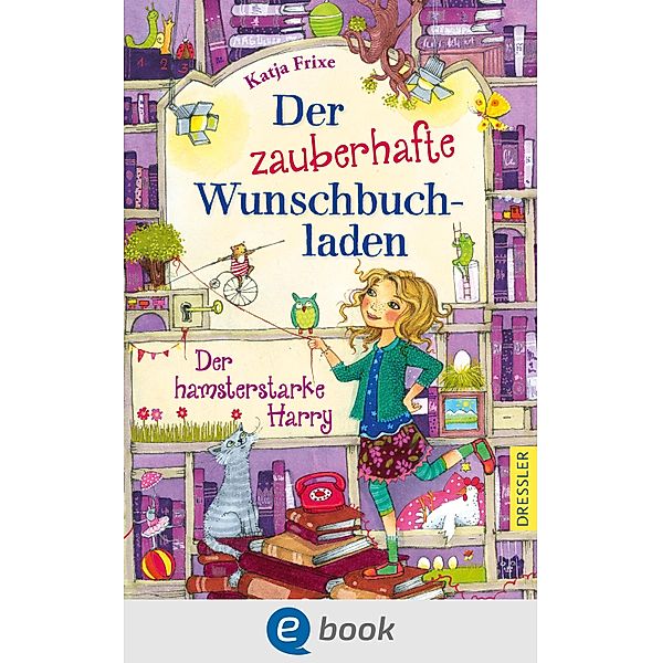 Der hamsterstarke Harry / Der zauberhafte Wunschbuchladen Bd.2, Katja Frixe