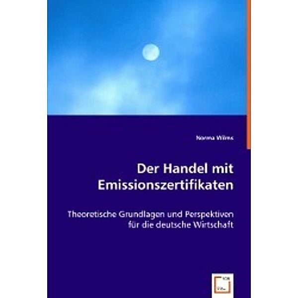 Der Handel mit Emissionszertifikaten, Norma Wilms