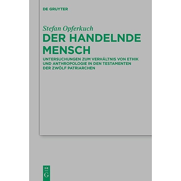 Der handelnde Mensch / Beihefte zur Zeitschift für die neutestamentliche Wissenschaft Bd.232, Stefan Opferkuch