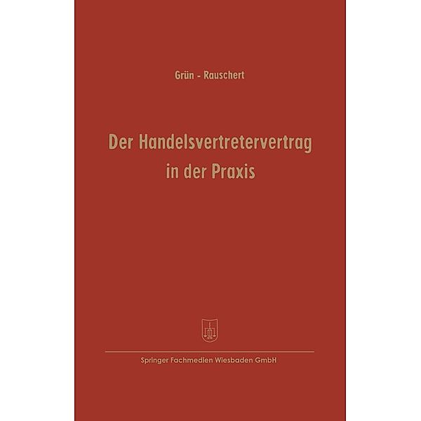 Der Handelsvertretervertrag in der Praxis, Carl Grün