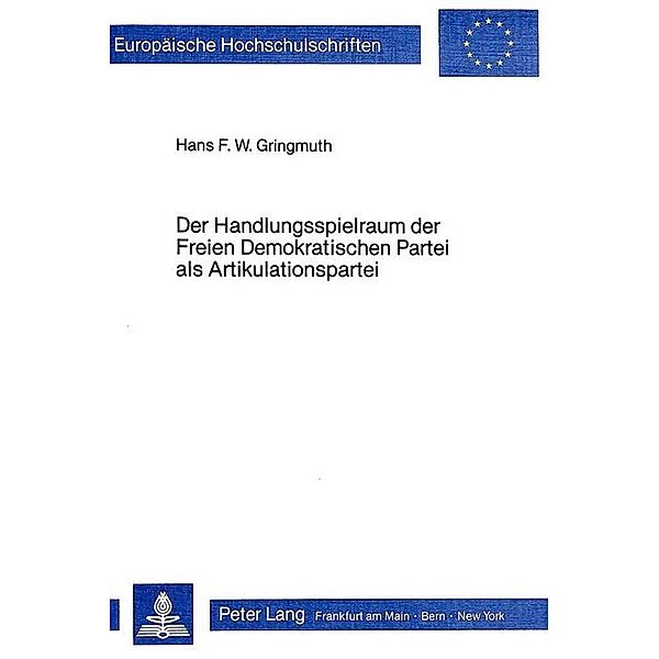 Der Handlungsspielraum der Freien Demokratischen Partei als Artikulationspartei, Hans F.W. Gringmuth