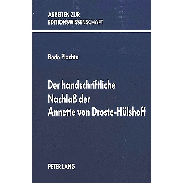 Der handschriftliche Nachlass der Annette von Droste-Hülshoff, Bodo Plachta