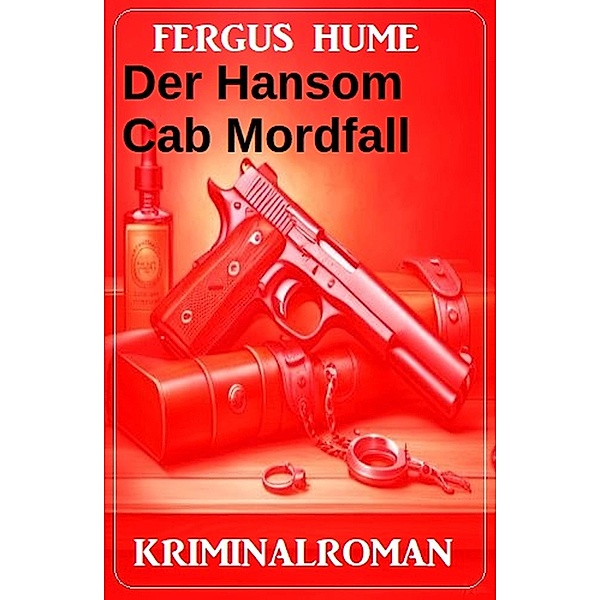 Der Hansom Cab Mordfall: Kriminalroman, Fergus Hume