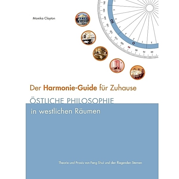 Der Harmonie-Guide für Zuhause, Monika Clayton