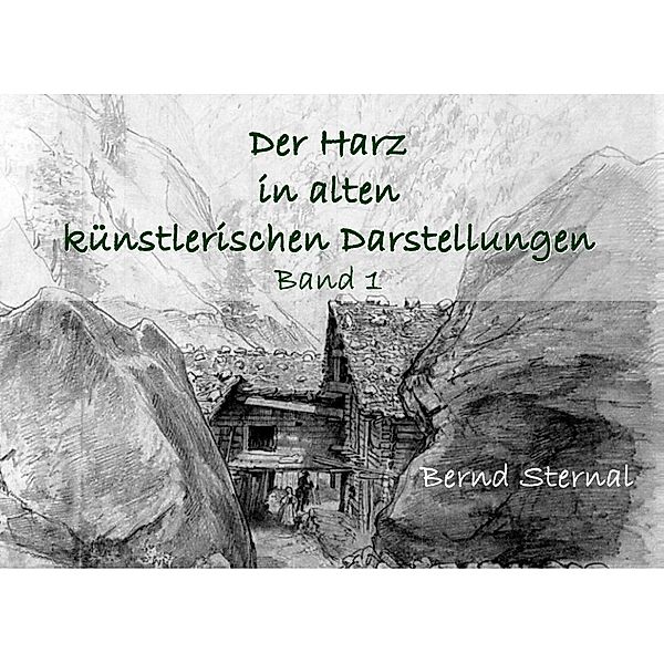 Der Harz in alten künstlerischen Darstellungen, Bernd Sternal