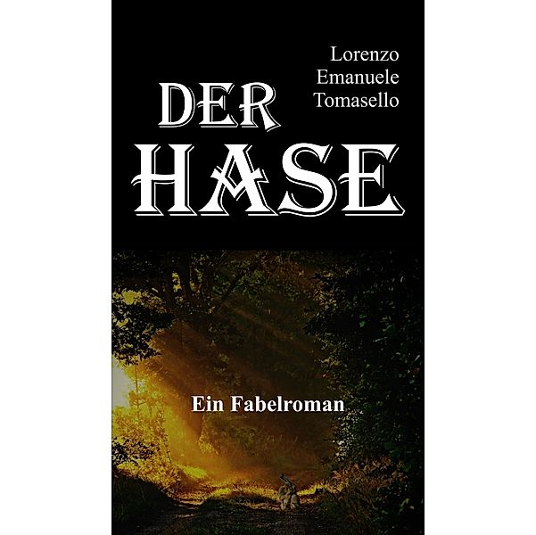 Der Hase - Ein Fabelroman / tredition, Lorenzo Emanuele Tomasello