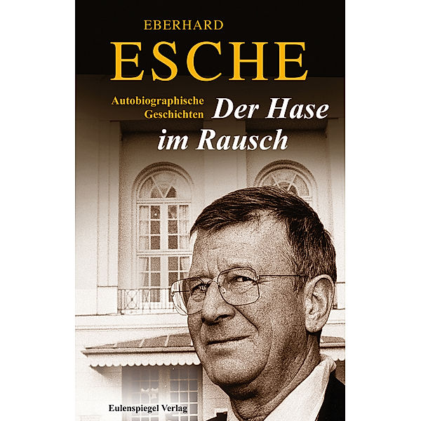 Der Hase im Rausch, Eberhard Esche