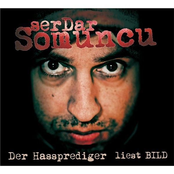 Der Hassprediger liest BILD, Serdar Somuncu