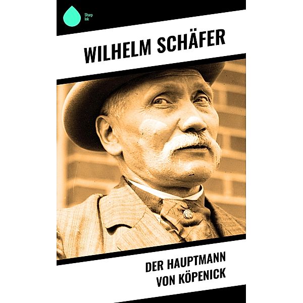 Der Hauptmann von Köpenick, Wilhelm Schäfer