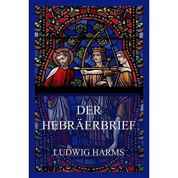 Der Hebräerbrief, Ludwig Harms