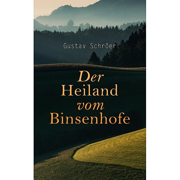 Der Heiland vom Binsenhofe, Gustav Schröer