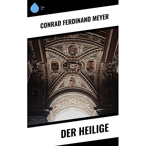 Der Heilige, Conrad Ferdinand Meyer