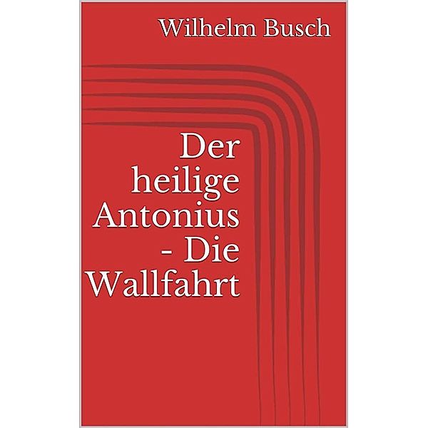 Der heilige Antonius - Die Wallfahrt, Wilhelm Busch