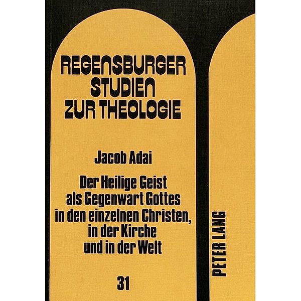 Der heilige Geist als Gegenwart Gottes in den einzelnen Christen, in der Kirche und in der Welt, Jacob Adai