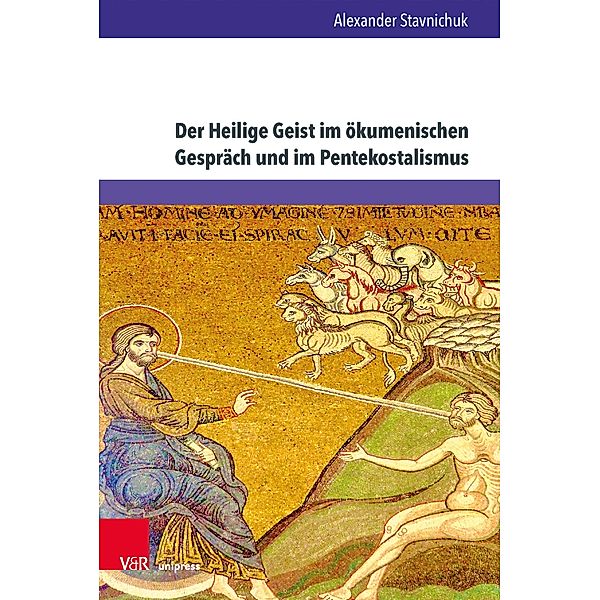 Der Heilige Geist im ökumenischen Gespräch und im Pentekostalismus, Alexander Stavnichuk