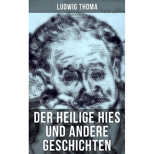 Der heilige Hies und andere Geschichten, Ludwig Thoma