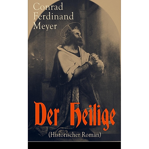 Der Heilige (Historischer Roman), Conrad Ferdinand Meyer