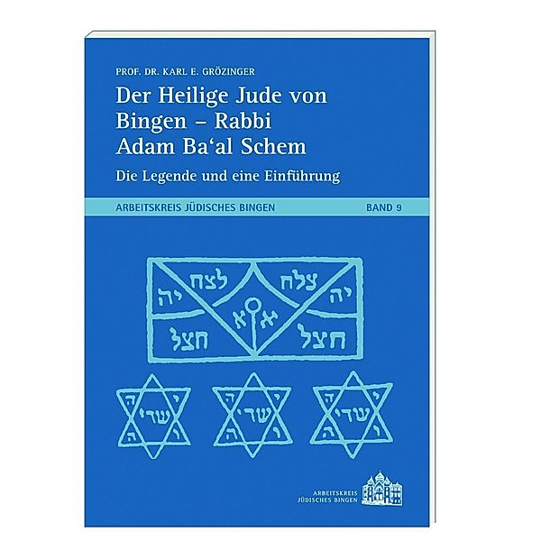 Der Heilige Jude von Bingen - Rabbi Adam Ba'al Schem, Karl Erich Grözinger