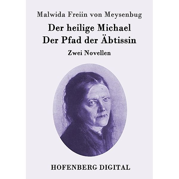 Der heilige Michael / Der Pfad der Äbtissin, Malwida Freiin von Meysenbug