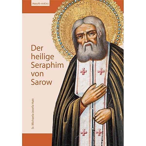 Der heilige Seraphim von Sarow, Michaela J Hutt